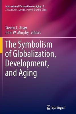 The Symbolism of Globalization, Development, and Aging - cover