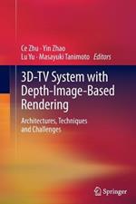 3D-TV System with Depth-Image-Based Rendering: Architectures, Techniques and Challenges