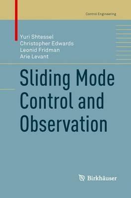 Sliding Mode Control and Observation - Yuri Shtessel,Christopher Edwards,Leonid Fridman - cover
