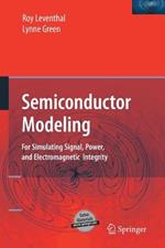 Semiconductor Modeling:: For Simulating Signal, Power, and Electromagnetic Integrity