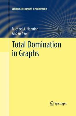Total Domination in Graphs - Michael A. Henning,Anders Yeo - cover