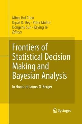 Frontiers of Statistical Decision Making and Bayesian Analysis: In Honor of James O. Berger - cover