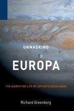 Unmasking Europa: The Search for Life on Jupiter's Ocean Moon