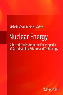 Nuclear Energy: Selected Entries from the Encyclopedia of Sustainability Science and Technology - cover