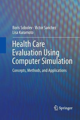 Health Care Evaluation Using Computer Simulation: Concepts, Methods, and Applications - Boris Sobolev,Victor Sanchez,Lisa Kuramoto - cover