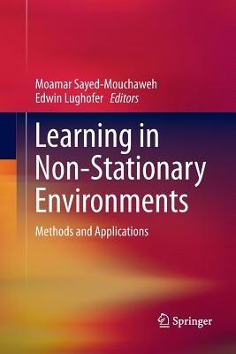 Learning in Non-Stationary Environments: Methods and Applications - cover