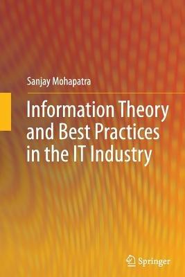 Information Theory and Best Practices in the IT Industry - Sanjay Mohapatra - cover