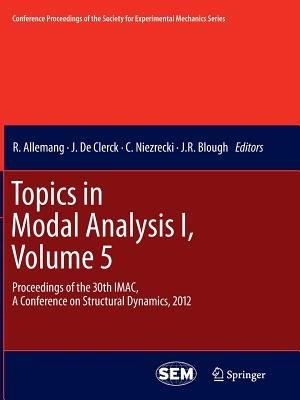 Topics in Modal Analysis I, Volume 5: Proceedings of the 30th IMAC, A Conference on Structural Dynamics, 2012 - cover