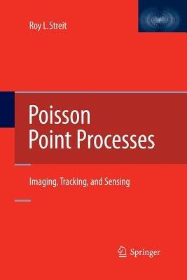 Poisson Point Processes: Imaging, Tracking, and Sensing - Roy L. Streit - cover