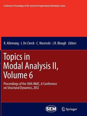 Topics in Modal Analysis II, Volume 6: Proceedings of the 30th IMAC, A Conference on Structural Dynamics, 2012 - cover