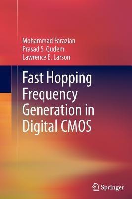Fast Hopping Frequency Generation in Digital CMOS - Mohammad Farazian,Lawrence E. Larson,Prasad S. Gudem - cover