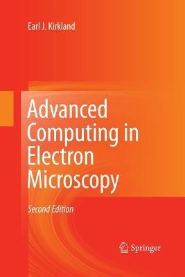 Advanced Computing in Electron Microscopy - Earl J. Kirkland - cover