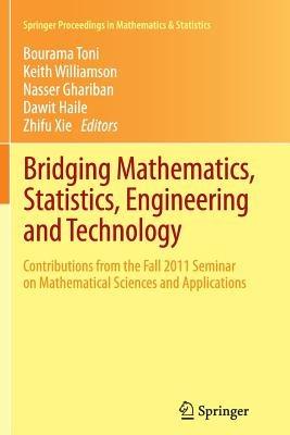 Bridging Mathematics, Statistics, Engineering and Technology: Contributions from the Fall 2011 Seminar on Mathematical Sciences and Applications - cover