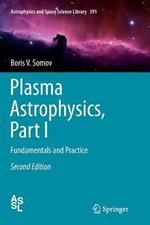 Plasma Astrophysics, Part I: Fundamentals and Practice
