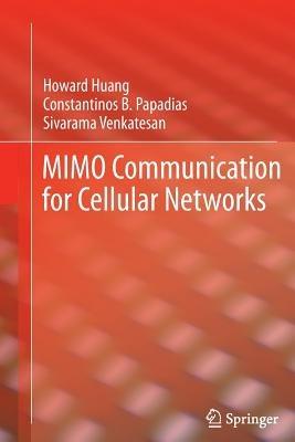 MIMO Communication for Cellular Networks - Howard Huang,Constantinos B. Papadias,Sivarama Venkatesan - cover
