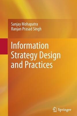 Information Strategy Design and Practices - Sanjay Mohapatra,Ranjan Prasad Singh - cover