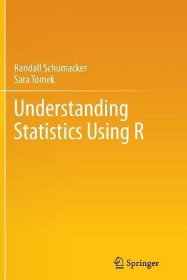 Understanding Statistics Using R - Randall Schumacker,Sara Tomek - cover