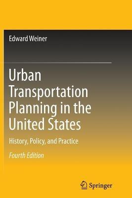 Urban Transportation Planning in the United States: History, Policy, and Practice - Edward Weiner - cover