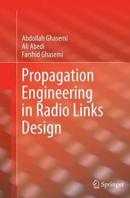 Propagation Engineering in Radio Links Design - Abdollah Ghasemi,Ali Abedi,Farshid Ghasemi - cover