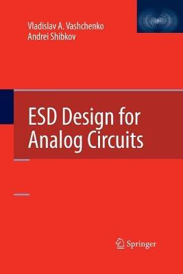ESD Design for Analog Circuits - Vladislav A. Vashchenko,Andrei Shibkov - cover