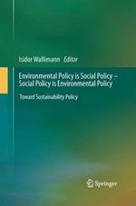 Environmental Policy is Social Policy – Social Policy is Environmental Policy: Toward Sustainability Policy