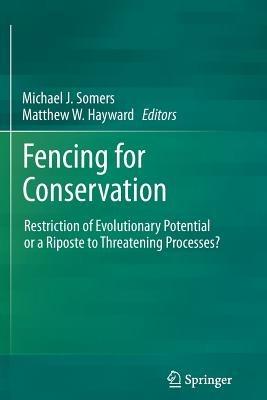 Fencing for Conservation: Restriction of Evolutionary Potential or a Riposte to Threatening Processes? - cover