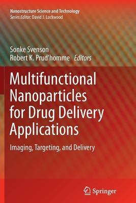 Multifunctional Nanoparticles for Drug Delivery Applications: Imaging, Targeting, and Delivery - cover
