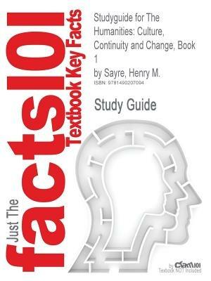 Studyguide for the Humanities: Culture, Continuity and Change, Book 1 by Sayre, Henry M., ISBN 9780205013302 - Cram101 Textbook Reviews - cover