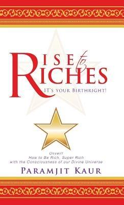 Rise to Riches: It's Your Birthright! - Paramjit Kaur - cover