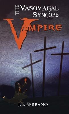 THE Vasovagal Syncope Vampire - J.E. SERRANO - cover