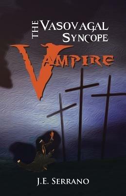THE Vasovagal Syncope Vampire - J.E. SERRANO - cover
