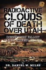 Radioactive Clouds of Death Over Utah: Downwinders' Fallout Cancer Epidemic Updated