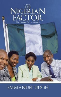 The Nigerian Factor: The Unseen Force in Action - Emmanuel Udoh - cover