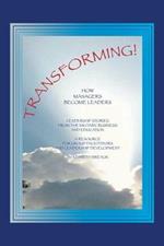 Transforming!: How Managers Become Leaders