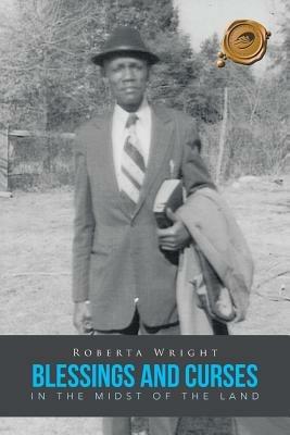 Blessings and Curses in the Midst of the Land - Roberta Wright - cover