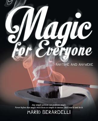 Magic for Everyone: Anytime and Anywere - Mario Berardelli - cover