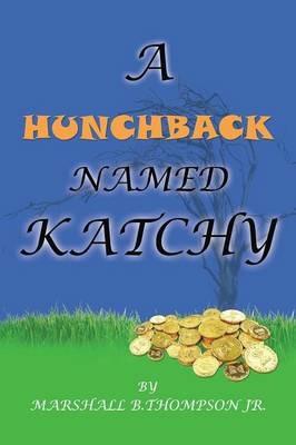 A Hunchback Named Katchy - Marshall B Thompson - cover