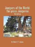 Junipers of the World: The Genus Juniperus, 4th Edition - Dr. Robert P. Adams - cover