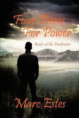 Four Pieces for Power: Book 1 of the Vendicatori - Marc Estes - cover