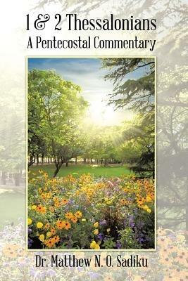 1 & 2 Thessalonians: A Pentecostal Commentary - Matthew N O Sadiku - cover