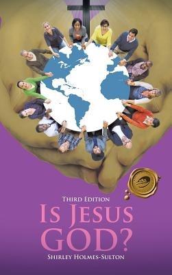 Is Jesus God? - Shirley Holmes-Sulton - cover