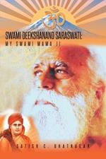 Swami Deekshanand Saraswati: My Swami Mama Ji