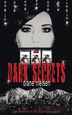 Dark Secrets: Book Three in the Guardian Series - Diane Nielsen - cover