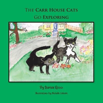 The Carr House Cats Go Exploring - Darien Ross - cover