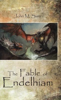 The Fable of Endelhiam - John M Sims - cover