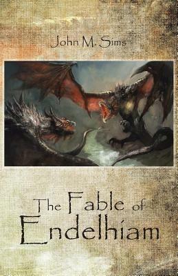 The Fable of Endelhiam - John M Sims - cover