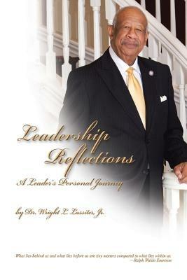 Leadership Reflections: A Leader's Personal Journey - Wright L Lassiter - cover