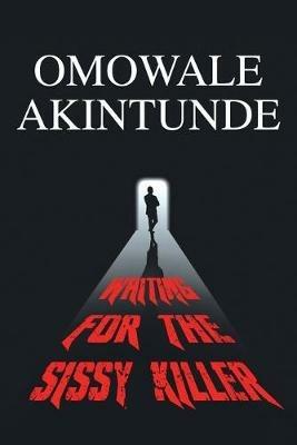 Waiting for the Sissy Killer - Omowale Akintunde - cover