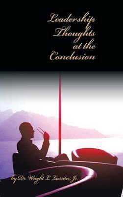 Leadership Thoughts at the Conclusion - Wright L Lassiter - cover