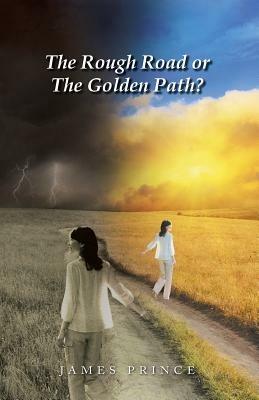 The Rough Road or the Golden Path? - James Prince - cover